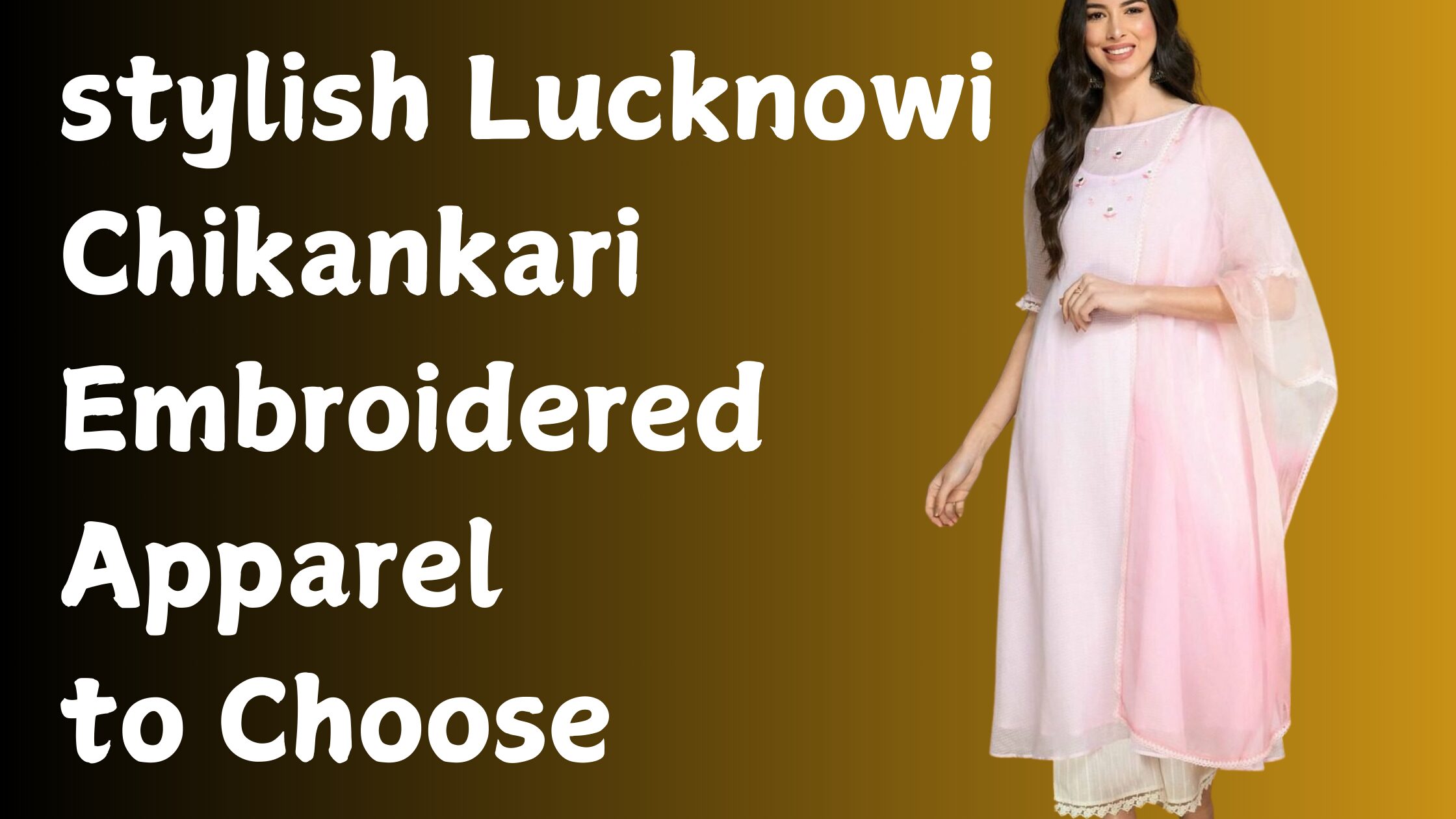 stylish Lucknowi Chikankari Embroidered Apparel to Choose